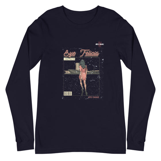 Apex Savage - Bye Felicia - Long Sleeve Tee (Unisex)