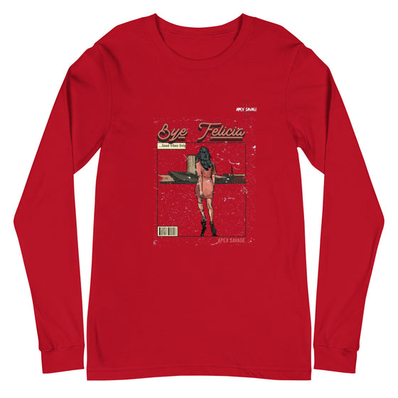 Apex Savage - Bye Felicia - Long Sleeve Tee (Unisex)