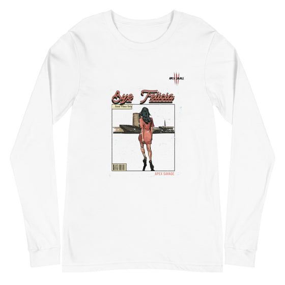 Apex Savage - Bye Felicia - Long Sleeve Tee (Unisex)